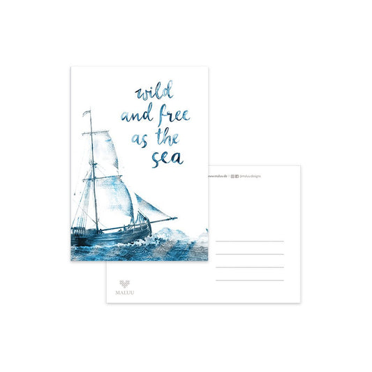 Postkarte "Wild and free as the Sea"